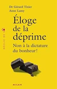 Couverture du livre Eloge de la déprime  - Gerard Tixier - Anne Lamy