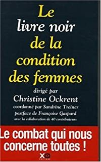 Christine Ockrent - Sandrine Treiner - LIVRE NOIR DE CONDITION FEMMES