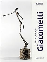 Yves Bonnefoy - Alberto Giacometti : Biographie d'une oeuvre