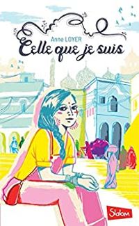 Couverture du livre Celle que je suis - Anne Loyer