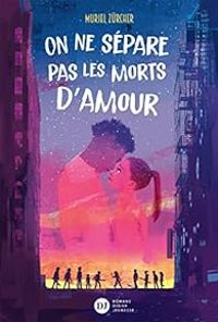 Couverture du livre On ne sépare pas les morts d'amour - Muriel Zurcher