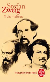 Stefan Zweig - Trois Maîtres : Balzac, Dickens, Dostoievski