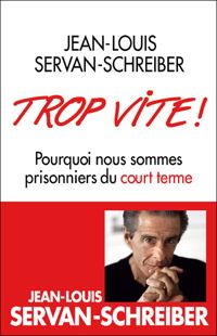 Couverture du livre Trop vite ! - Jean Louis Servan Schreiber