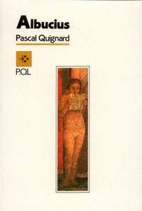 Pascal Quignard - Albucius