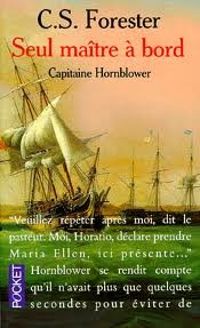 C. S. (cecil-scott) Forester - Capitaine Hornblower : Seul maître à bord