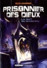 Couverture du livre Prisonnier des dieux : La nuit du magicien - Gilles Legardinier