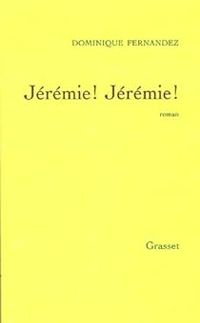 Dominique Fernandez - Jérémie ! Jérémie !