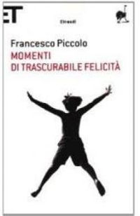 Francesco Piccolo - Momenti di trascurabile felicità