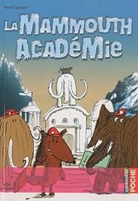 Couverture du livre La Mammouth Académie - Neal Layton