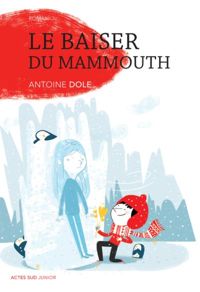 Couverture du livre Le baiser du mammouth - Antoine Dole