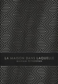 Couverture du livre La Maison dans laquelle - Mariam Petrosyan