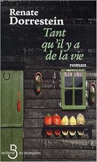 Couverture du livre Tant qu'il y a de la vie - Renate Dorrestein