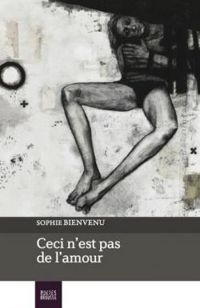 Couverture du livre Ceci n'est pas de l'amour - Sophie Bienvenu