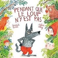 Benedicte Riviere - Pendant que le loup n'y est pas