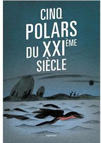 Couverture du livre Cinq polars du XXIème siècle - Sophie Loubiere - Herve Commere - Sebastien Gendron - Frederic Jaccaud - 8206 Anne Bourrel