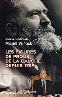 Michel Winock - Les figures de proue de la gauche depuis 1789