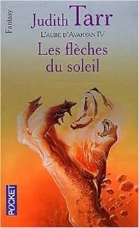 Couverture du livre Les Flêches du soleil - Judith Tarr