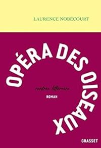 Couverture du livre Opéra des oiseaux - Laurence Nobecourt