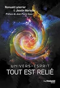 Romuald Leterrier - Jocelyn Morisson - Tout est relié : Univers-Esprit