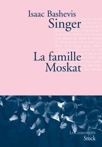 Couverture du livre La famille Moskat - Isaac Bashevis Singer