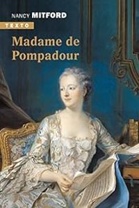 Nancy Mitford - Madame de Pompadour