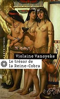 Violaine Vanoyeke - Le trésor de la Reine-Cobra