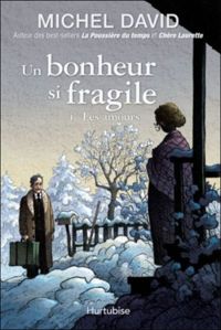 Couverture du livre Un Bonheur Si Fragile V 04 les Amours - Michel David