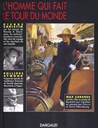 Pierre Christin - Max Cabanes - L'homme qui fait le tour du monde