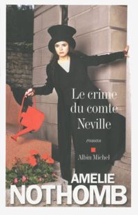 Amélie Nothomb - Le Crime du comte Neville