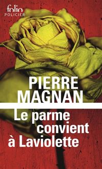 Pierre Magnan - Le parme convient à Laviolette