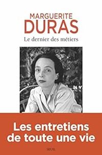 Marguerite Duras - Sophie Bogaert - Le dernier des métiers