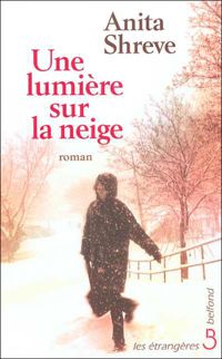 Anita Shreve - Une lumière sur la neige