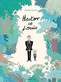 Couverture du livre Hector et Louis - Sebastien Mourrain