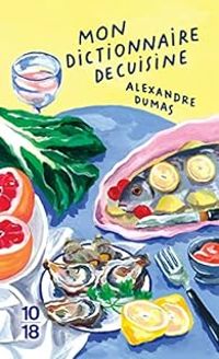 Couverture du livre Mon dictionnaire de cuisine - Alexandre Dumas