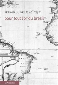 Couverture du livre Pour tout l'or du Brésil - Jean Paul Delfino