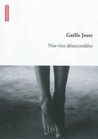 Couverture du livre Nos vies désaccordées - Galle Josse