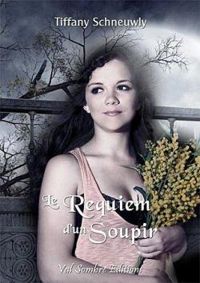 Couverture du livre Le Requiem d'un Soupir - Tiffany Schneuwly