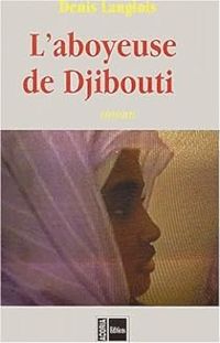 Couverture du livre L'aboyeuse de Djibouti - Denis Langlois