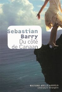 Sebastian Barry - Du côté de Canaan