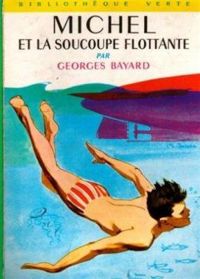 Georges Bayard - Michel et la soucoupe flottante