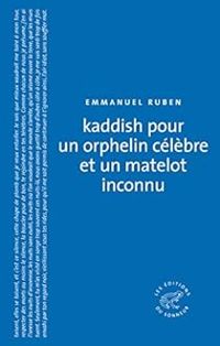 Emmanuel Ruben - Kaddish pour un orphelin célèbre et un matelot inconnu