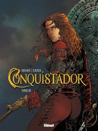 Couverture du livre Conquistador - Jean Dufaux - Philippe Xavier