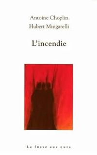 Couverture du livre L'incendie - Hubert Mingarelli - Antoine Choplin