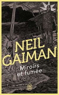 Neil Gaiman - Miroirs et fumées