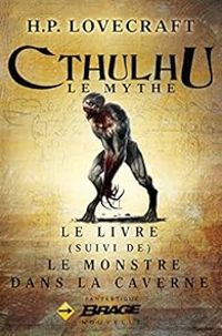 Howard Phillips Lovecraft - Cthulhu, Le Mythe 