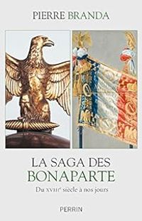 Couverture du livre La saga des Bonaparte - Pierre Branda