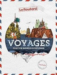  Guide Du Routard - Voyages: tout un monde à explorer