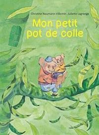 Couverture du livre Mon petit pot de colle - Christine Naumann Villemin