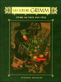 Michael Buckley - Peter Ferguson(Illustrations) - 4. Les sœurs Grimm - Crime au pays des fées 