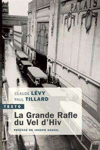 Claude Lévy - Paul Tillard - La Grande Rafle du Vel d'Hiv : 16 juillet 1942